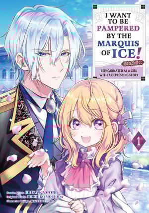 Cover for I Want to Be Pampered by the Marquis of Ice! ~Reincarnated as a Girl with a Depressing Story~ Manga Mirai Announces New Licenses from Publisher To Books