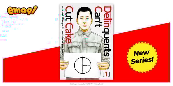Delinquents Can't Cut Cake emaqi Adds Delinquents Can't Cut Cake, 'Magic, Me and My Big Master!', More Manga