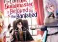 Manga Up! Global Adds The Corrupt Guildmaster Is Beloved by the Banished Manga in English