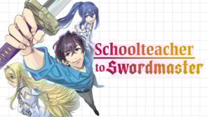 Image for Schoolteacher to Swordmaster  Manga Up! Global Adds Monster Eater, Schoolteacher to Swordmaster,  Stalker Stalks Stalker